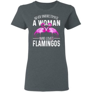 Never Underestimate A Woman Who Loves Flamingos T Shirts Hoodies Long Sleeve 2