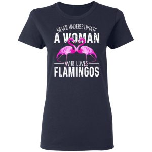 Never Underestimate A Woman Who Loves Flamingos T Shirts Hoodies Long Sleeve 3