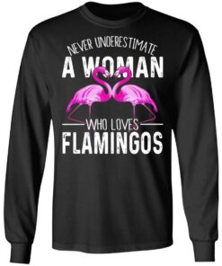 Never Underestimate A Woman Who Loves Flamingos T Shirts Hoodies Long Sleeve 5