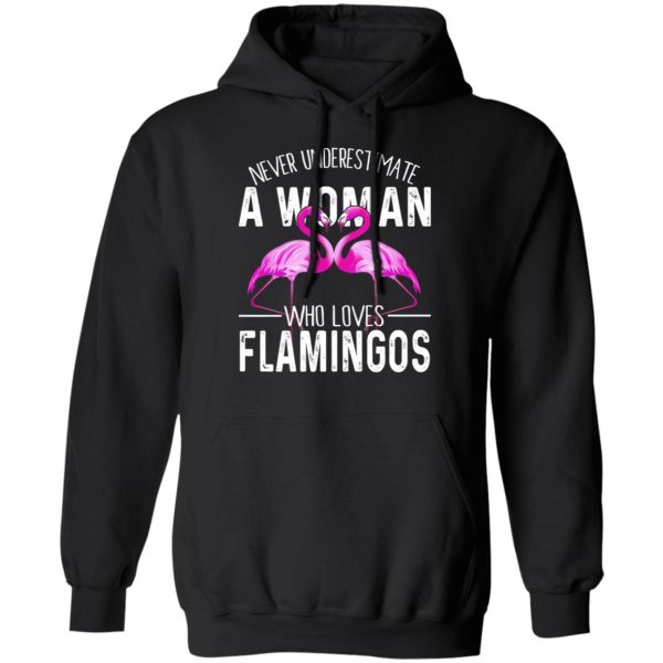 Never Underestimate A Woman Who Loves Flamingos T-Shirts, Hoodies, Long Sleeve