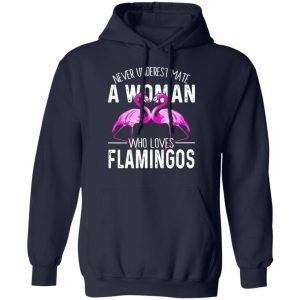 Never Underestimate A Woman Who Loves Flamingos T Shirts Hoodies Long Sleeve 7