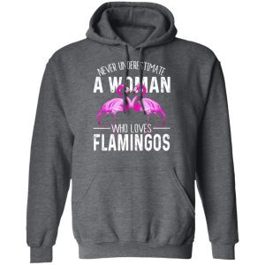 Never Underestimate A Woman Who Loves Flamingos T Shirts Hoodies Long Sleeve 8