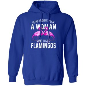 Never Underestimate A Woman Who Loves Flamingos T Shirts Hoodies Long Sleeve 9