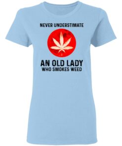 Never Underestimate An Old Lady Who Smoked Weed T-Shirts, Hoodies, Long Sleeve 1 Never Underestimate An Old Lady Who Smoked Weed T Shirts Hoodies Long Sleeve 10