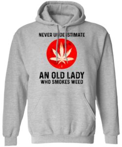 Never Underestimate An Old Lady Who Smoked Weed T-Shirts, Hoodies, Long Sleeve 7 Never Underestimate An Old Lady Who Smoked Weed T Shirts Hoodies Long Sleeve 5