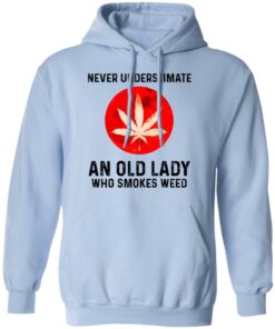 Never Underestimate An Old Lady Who Smoked Weed T-Shirts, Hoodies, Long Sleeve 9 Never Underestimate An Old Lady Who Smoked Weed T Shirts Hoodies Long Sleeve 7