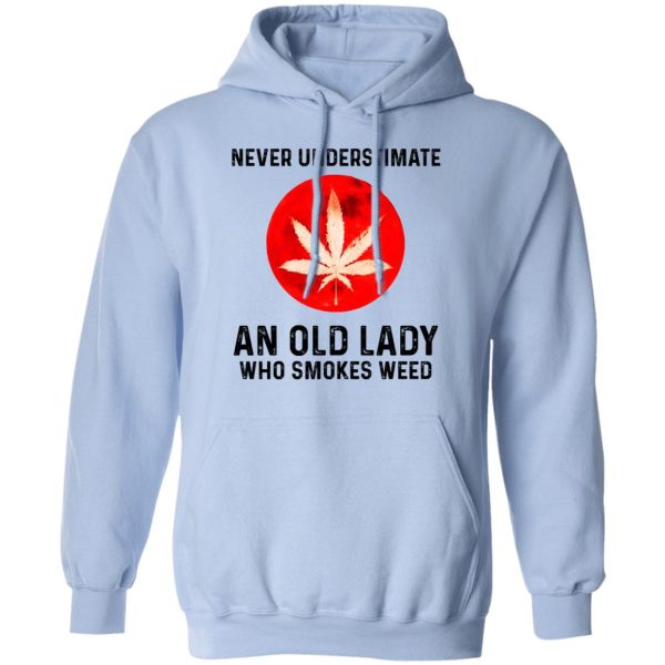 Never Underestimate An Old Lady Who Smoked Weed T-Shirts, Hoodies, Long Sleeve