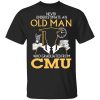 Never Underestimate An Old Man Who Graduated From CMU T-Shirts, Hoodies, Long Sleeve