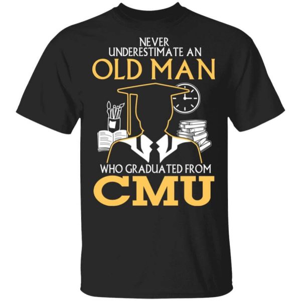 Never Underestimate An Old Man Who Graduated From CMU T-Shirts, Hoodies, Long Sleeve