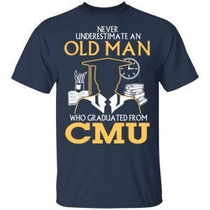 Never Underestimate An Old Man Who Graduated From CMU T Shirts Hoodies Long Sleeve 11