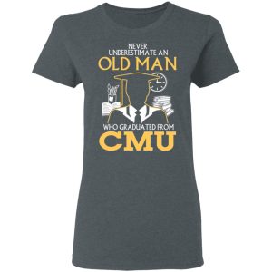 Never Underestimate An Old Man Who Graduated From CMU T Shirts Hoodies Long Sleeve 2