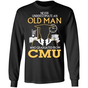 Never Underestimate An Old Man Who Graduated From CMU T Shirts Hoodies Long Sleeve 5