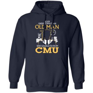 Never Underestimate An Old Man Who Graduated From CMU T Shirts Hoodies Long Sleeve 7