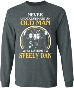 Never Underestimate An Old Man Who Listens To Steely Dan T Shirts Hoodies Long Sleeve 12