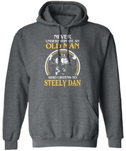 Never Underestimate An Old Man Who Listens To Steely Dan T Shirts Hoodies Long Sleeve 6