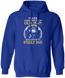 Never Underestimate An Old Man Who Listens To Steely Dan T Shirts Hoodies Long Sleeve 7