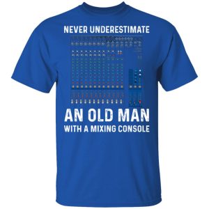 Never Underestimate An Old Man With A Mixing Console T Shirts Hoodies Long Sleeve 12