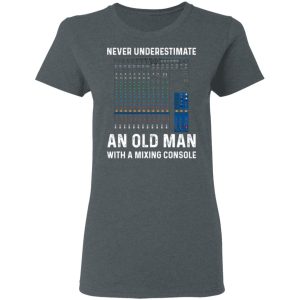 Never Underestimate An Old Man With A Mixing Console T Shirts Hoodies Long Sleeve 2