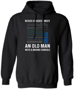 Never Underestimate An Old Man With A Mixing Console T Shirts Hoodies Long Sleeve 6