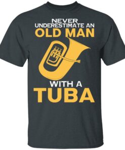 Never Underestimate An Old Man With A Tuba T Shirts Hoodies Long Sleeve 10