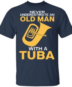 Never Underestimate An Old Man With A Tuba T Shirts Hoodies Long Sleeve 11