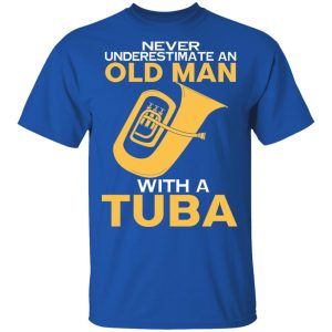 Never Underestimate An Old Man With A Tuba T Shirts Hoodies Long Sleeve 12