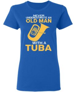 Never Underestimate An Old Man With A Tuba T Shirts Hoodies Long Sleeve 4