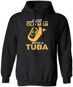Never Underestimate An Old Man With A Tuba T Shirts Hoodies Long Sleeve 6