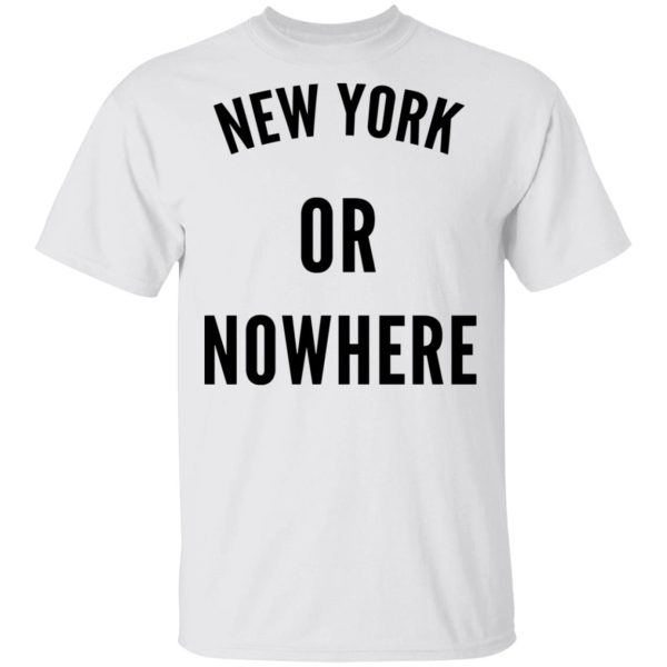 New York Or Nowhere T-Shirts, Hoodies, Long Sleeve