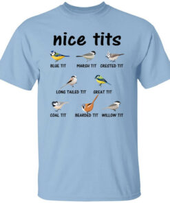 Nice Tits Blue Tit Marsh Tit Crested It Long Tailed It Great It T Shirts Hoodies Long Sleeve 1