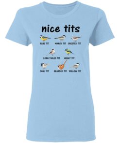 Nice Tits Blue Tit Marsh Tit Crested It Long Tailed It Great It T-Shirts, Hoodies, Long Sleeve 1 Nice Tits Blue Tit Marsh Tit Crested It Long Tailed It Great It T Shirts Hoodies Long Sleeve 10