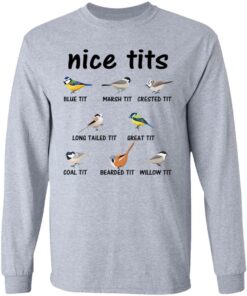 Nice Tits Blue Tit Marsh Tit Crested It Long Tailed It Great It T-Shirts, Hoodies, Long Sleeve 4 Nice Tits Blue Tit Marsh Tit Crested It Long Tailed It Great It T Shirts Hoodies Long Sleeve 2