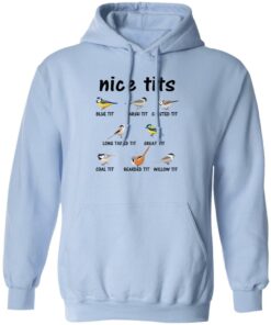 Nice Tits Blue Tit Marsh Tit Crested It Long Tailed It Great It T-Shirts, Hoodies, Long Sleeve 9 Nice Tits Blue Tit Marsh Tit Crested It Long Tailed It Great It T Shirts Hoodies Long Sleeve 7