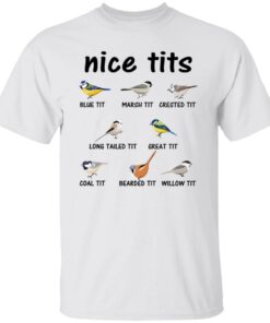 Nice Tits Blue Tit Marsh Tit Crested It Long Tailed It Great It T-Shirts, Hoodies, Long Sleeve 10 Nice Tits Blue Tit Marsh Tit Crested It Long Tailed It Great It T Shirts Hoodies Long Sleeve 8