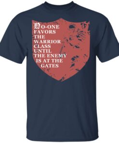 No One Favors The Warrior Class Until The Enemy Is At The Gates T Shirts Hoodies Long Sleeve 11