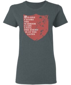 No One Favors The Warrior Class Until The Enemy Is At The Gates T Shirts Hoodies Long Sleeve 2