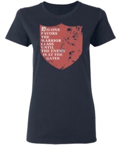No One Favors The Warrior Class Until The Enemy Is At The Gates T Shirts Hoodies Long Sleeve 3