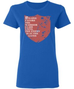 No One Favors The Warrior Class Until The Enemy Is At The Gates T Shirts Hoodies Long Sleeve 4