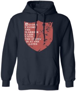 No One Favors The Warrior Class Until The Enemy Is At The Gates T Shirts Hoodies Long Sleeve 7