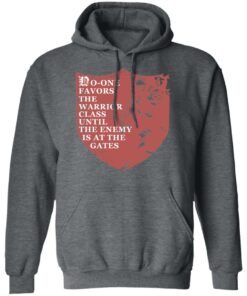 No One Favors The Warrior Class Until The Enemy Is At The Gates T Shirts Hoodies Long Sleeve 8