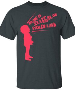 No One Is Illeeal On Stolen Land T Shirts Hoodies Long Sleeve 10