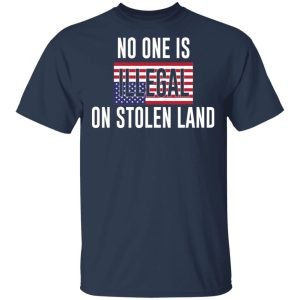 No One Is Illegal On Stolen Land T Shirts Hoodies Long Sleeve 11