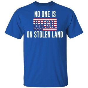 No One Is Illegal On Stolen Land T Shirts Hoodies Long Sleeve 12