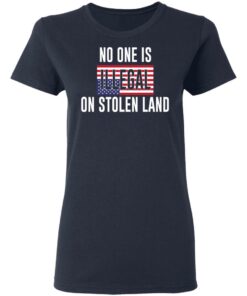 No One Is Illegal On Stolen Land T Shirts Hoodies Long Sleeve 3
