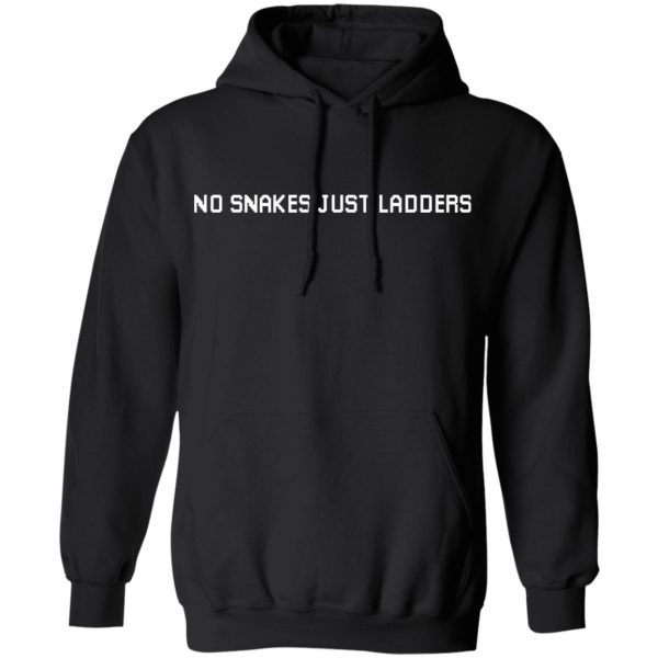 No Snakes Just Ladders T-Shirts, Hoodies, Long Sleeve