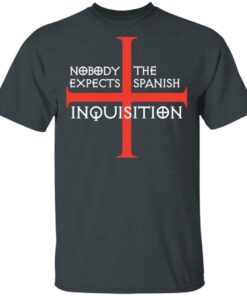 Nobody Expects The Spanish Inquisition T-Shirts, Hoodies, Long Sleeve 1 Nobody Expects The Spanish Inquisition T Shirts Hoodies Long Sleeve 10