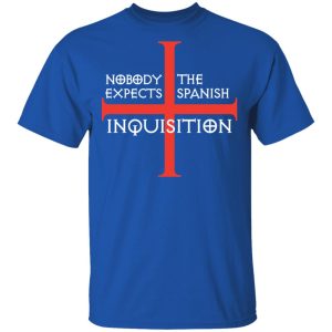 Nobody Expects The Spanish Inquisition T Shirts Hoodies Long Sleeve 12