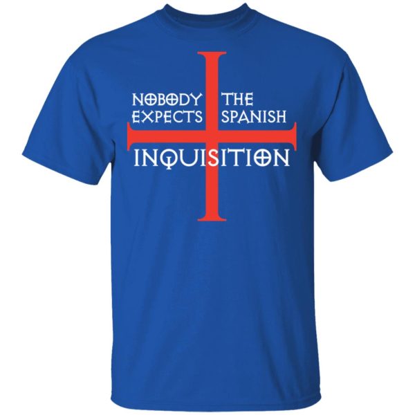 Nobody Expects The Spanish Inquisition T-Shirts, Hoodies, Long Sleeve