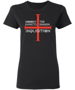 Nobody Expects The Spanish Inquisition T-Shirts, Hoodies, Long Sleeve 4 Nobody Expects The Spanish Inquisition T Shirts Hoodies Long Sleeve 13