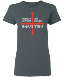 Nobody Expects The Spanish Inquisition T-Shirts, Hoodies, Long Sleeve 5 Nobody Expects The Spanish Inquisition T Shirts Hoodies Long Sleeve 2